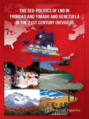 cover image of The Geo-Politics of LNG in Trinidad and Tobago and Venezuela in the 21st Century (Revised)